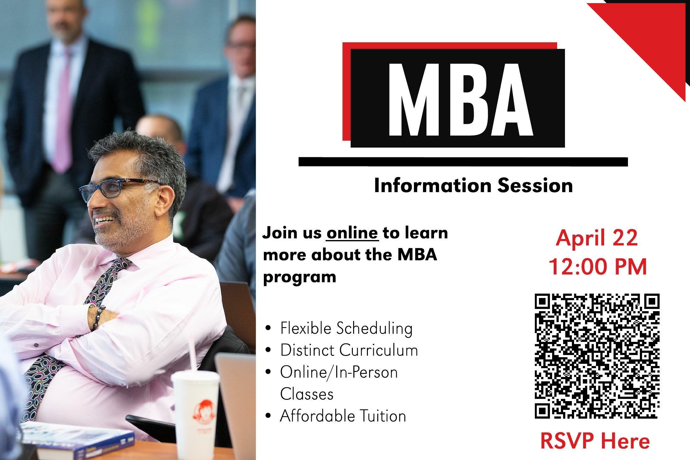 MBA Information session. Join us online to learn more about the MBA program on April 22nd at 12:00 PM CDT. The MBA Program features flexible scheduling, distinct curriculum, online/in-person classes, and affordable tuition.