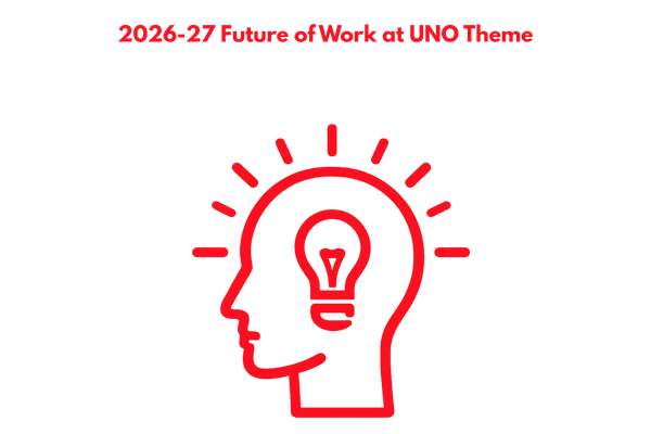 Graphic featuring the heading "2026-27 Future of Work at UNO Theme" above the title "The Human Advantage" in large white bold text. Below the title is a red outline icon of a human head in profile with a light bulb inside, surrounded by radiating lines that symbolize innovation, creativity, and human-centered thinking. The design appears on a transparent background.