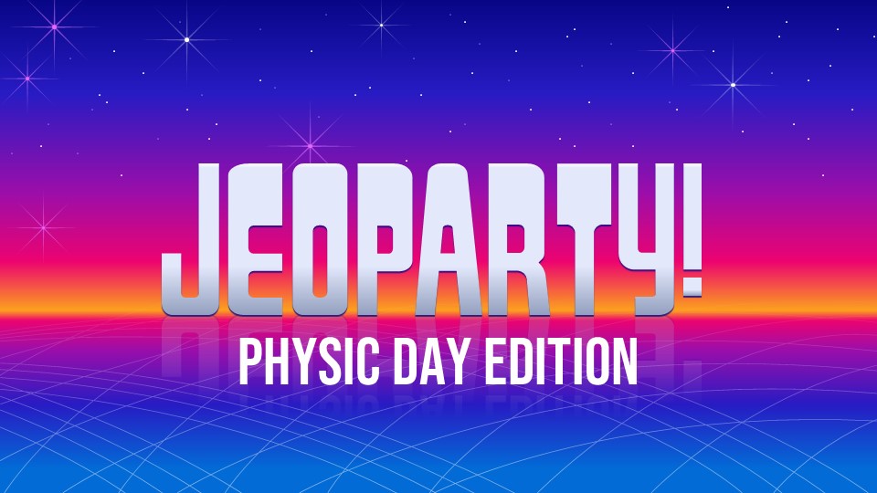 Physics Jeopardy