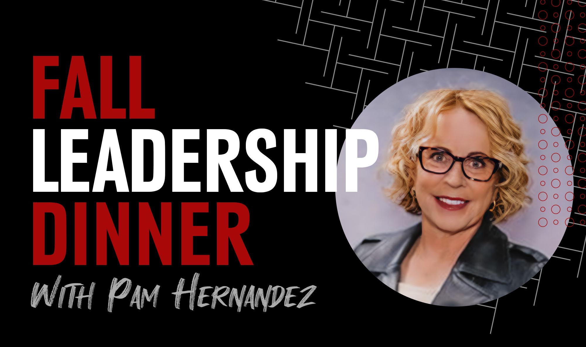 Headshot of Pam Hernandez with the text: Fall Leadership Dinner
