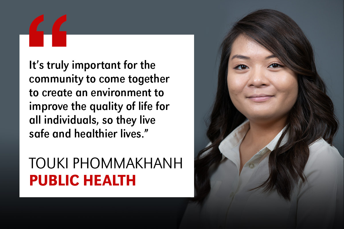 Touki Phommakhanh is alumna of the Public Health program and graduate student in the Health Behavior program