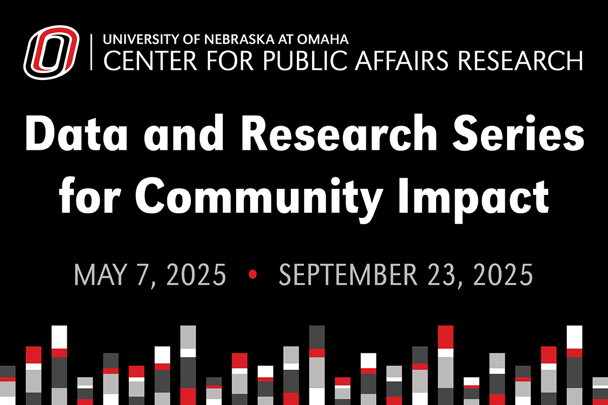 Bar graphs and black background with University of Nebraska at Omaha Center for Public Affairs Research logo and CPAR Data and Research Series for Community Impact.