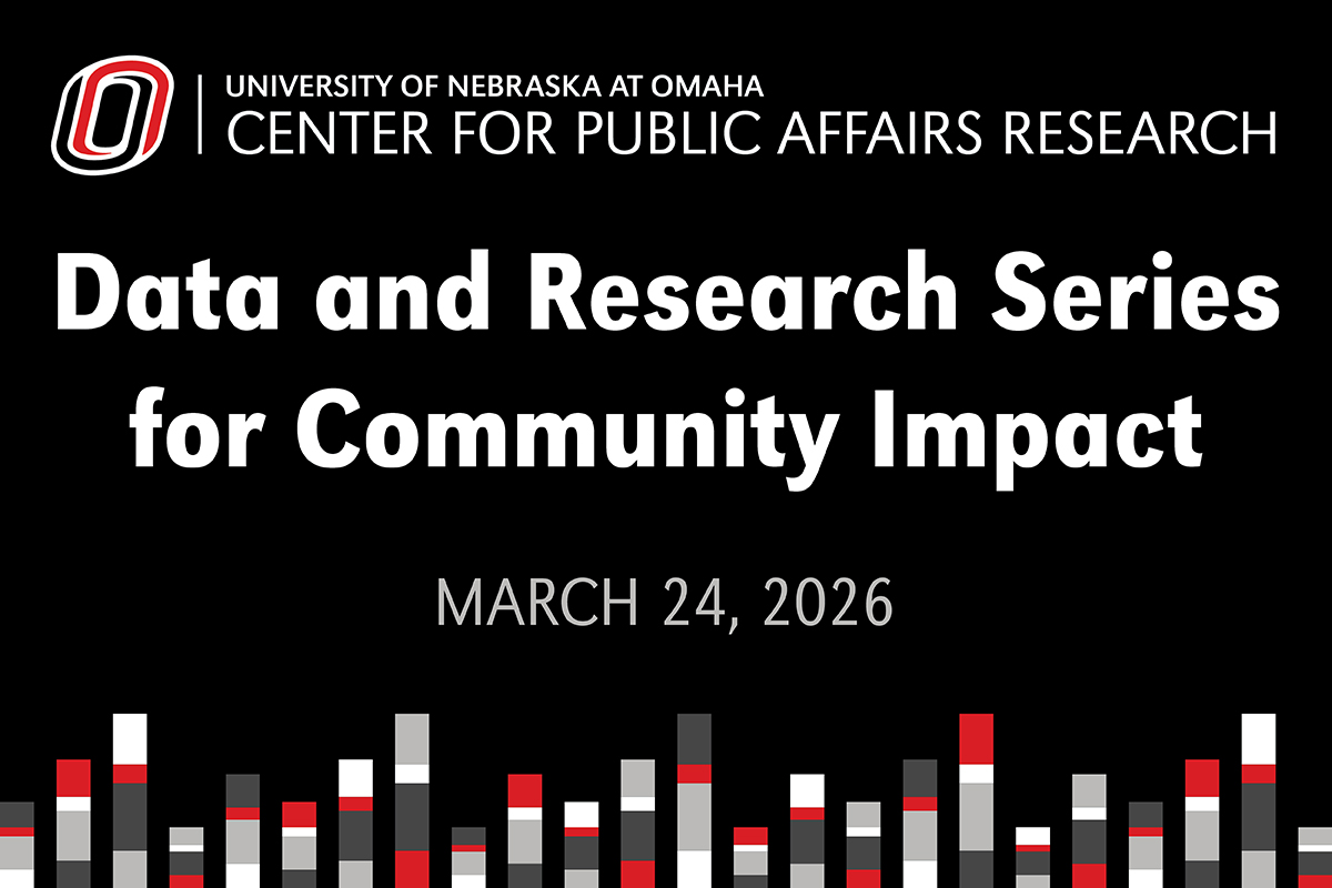 Bar graphs and black background with University of Nebraska at Omaha Center for Public Affairs Research logo and CPAR Data and Research Series for Community Impact.