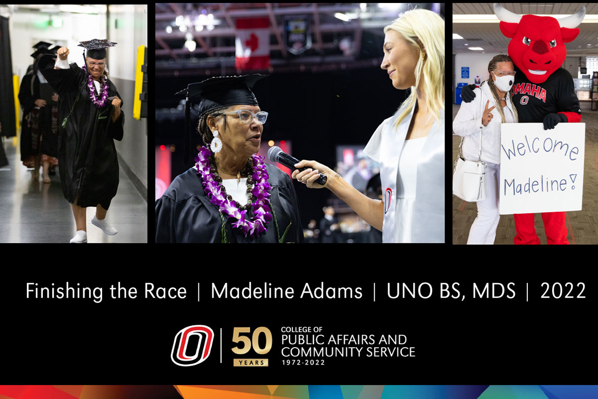 Pictures of Madeline Adams, with words Finishing the Race, Madeline Adams, UNO BS, MDS 2022