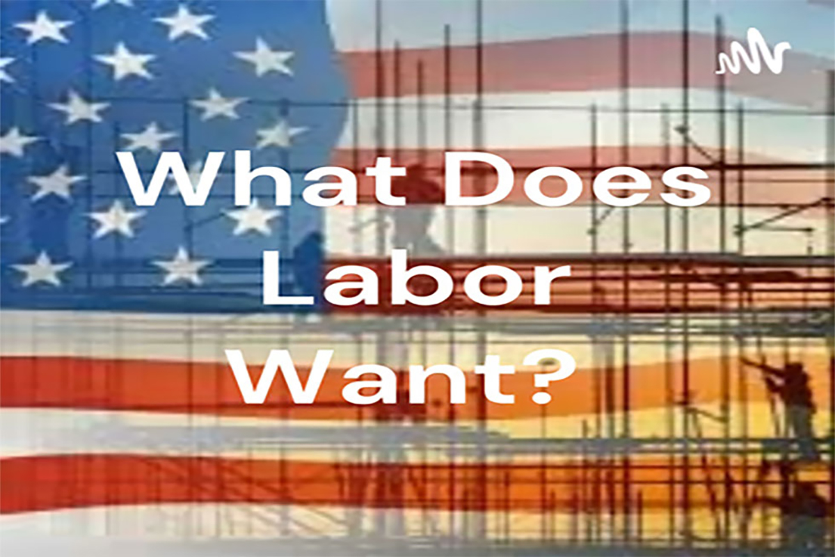 American flag background with text "What Does Labor Want?"