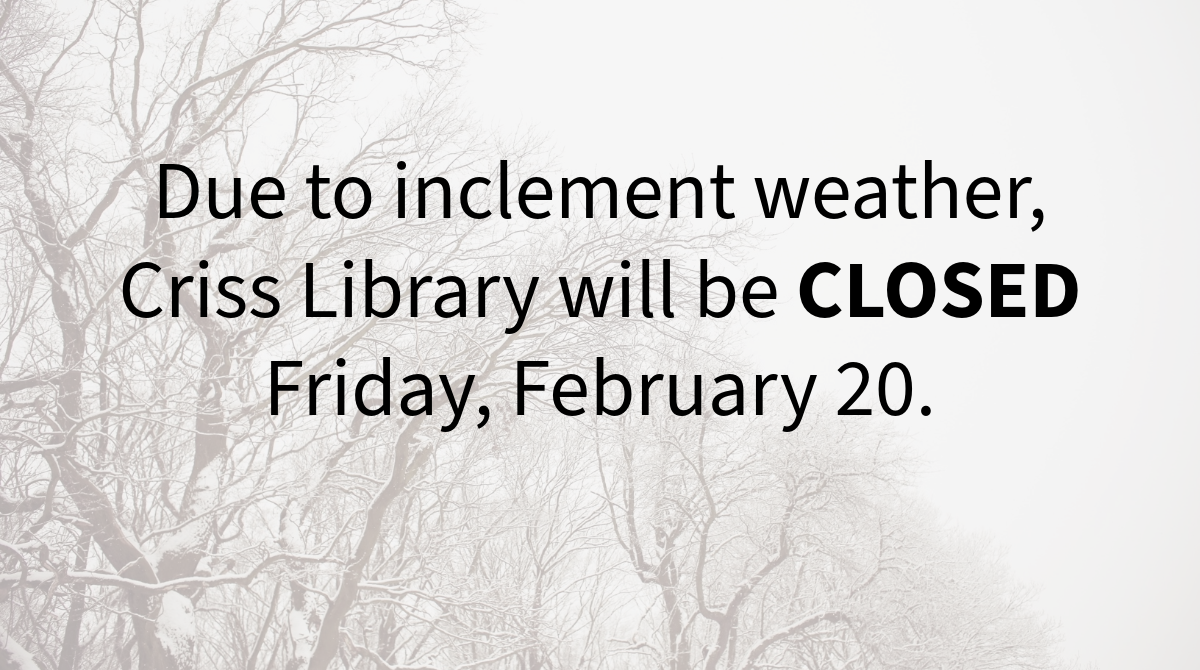 Criss Library Closed for Inclement Weather Friday, February 20.  Remote assistance available on LibAnswers: https://libanswers.unomaha.edu