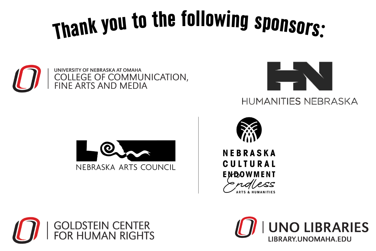 white background with the words 'thank you to the following sponsors' and logos for uno libraries, school of communication and music, the goldstein center, nebraska humanities, cultural endownment and the nebraska arts council