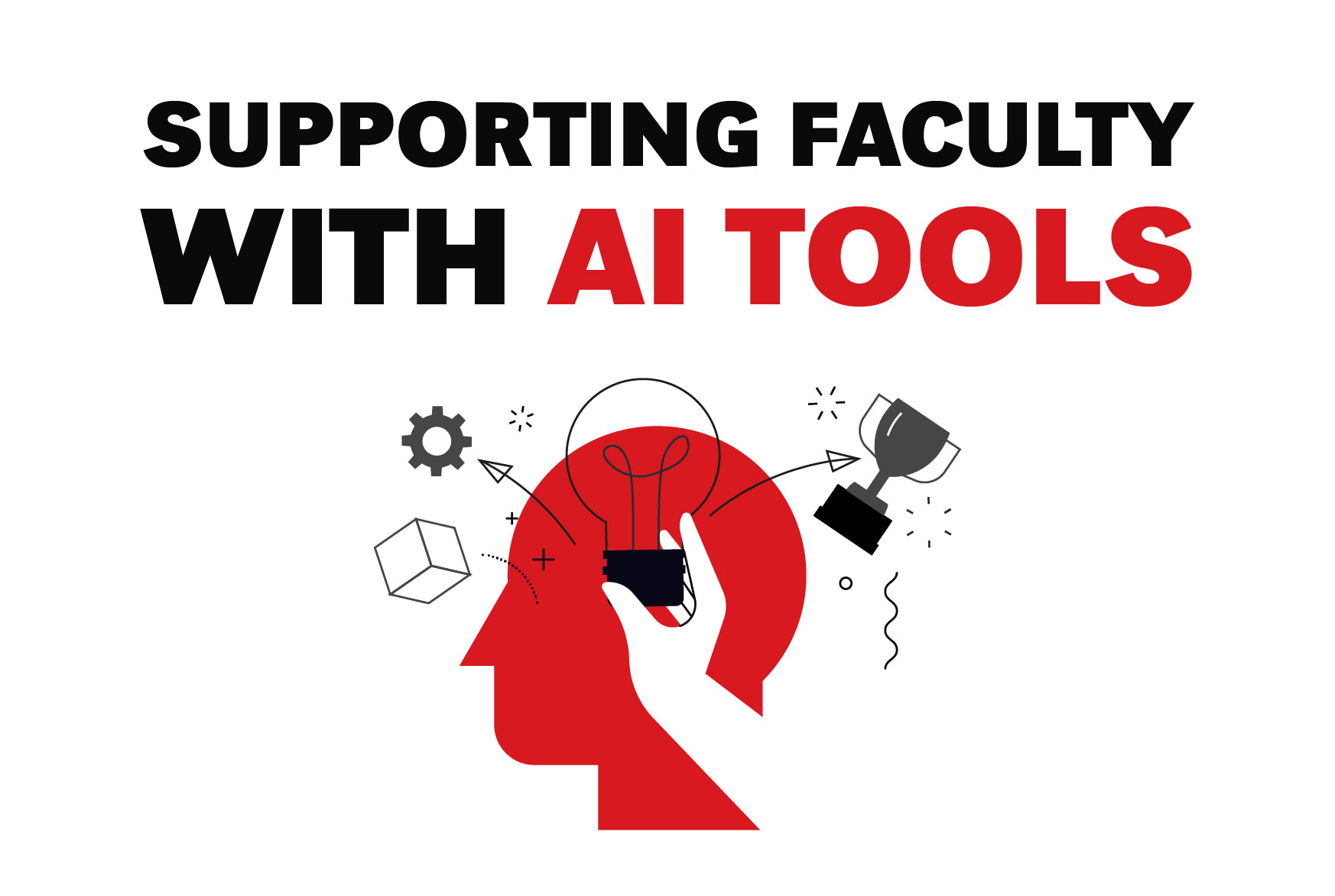 Illustration with the headline "Supporting Faculty with AI Tools" in bold black and red text. Below the text is a graphic of a red human head silhouette with a hand placing a glowing lightbulb inside it. Surrounding the image are abstract icons including a gear, cube, trophy, and directional arrows, symbolizing innovation, achievement, and learning.