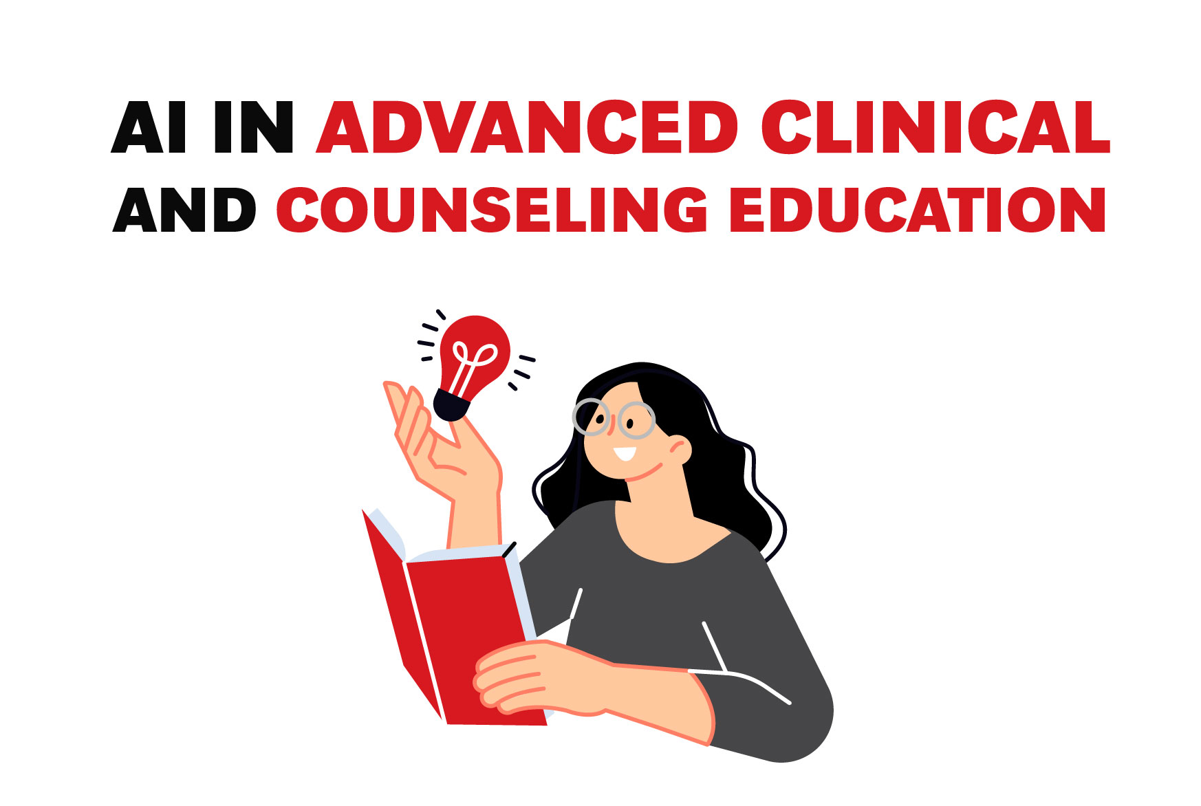 Illustration of a smiling woman holding a red book and a glowing red lightbulb, symbolizing a new idea. Text reads: 'AI in Advanced Clinical and Counseling Education' with emphasis on 'Advanced Clinical' and 'Counseling Education' in bold red.