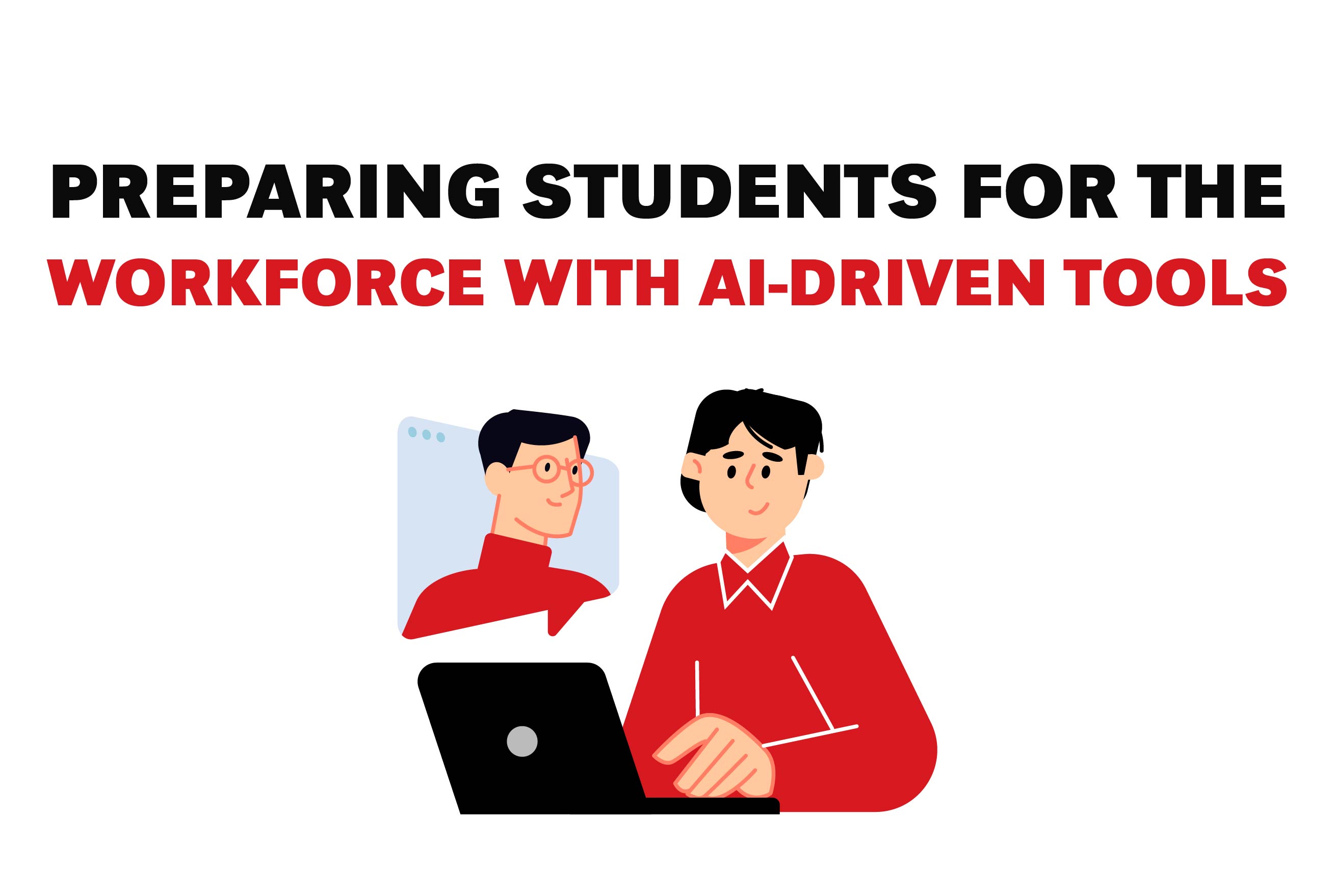 Illustration with the headline text: “Preparing Students for the Workforce with AI-Driven Tools.” Below the text, a student in a red shirt works on a laptop while engaging in a virtual conversation with another person appearing in a pop-up screen. The image represents AI-powered learning and career preparation.
