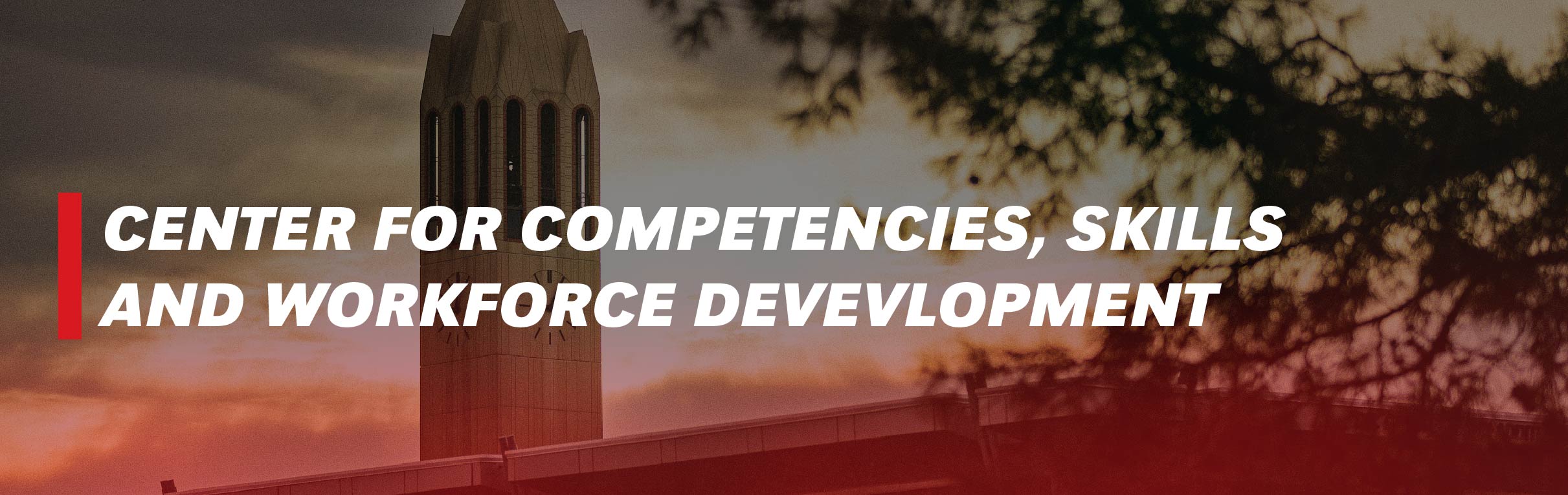 UNO bell tower at sunset with the text “ Center for Competencies, Skills and Workforce Development” overlaid in bold white font.