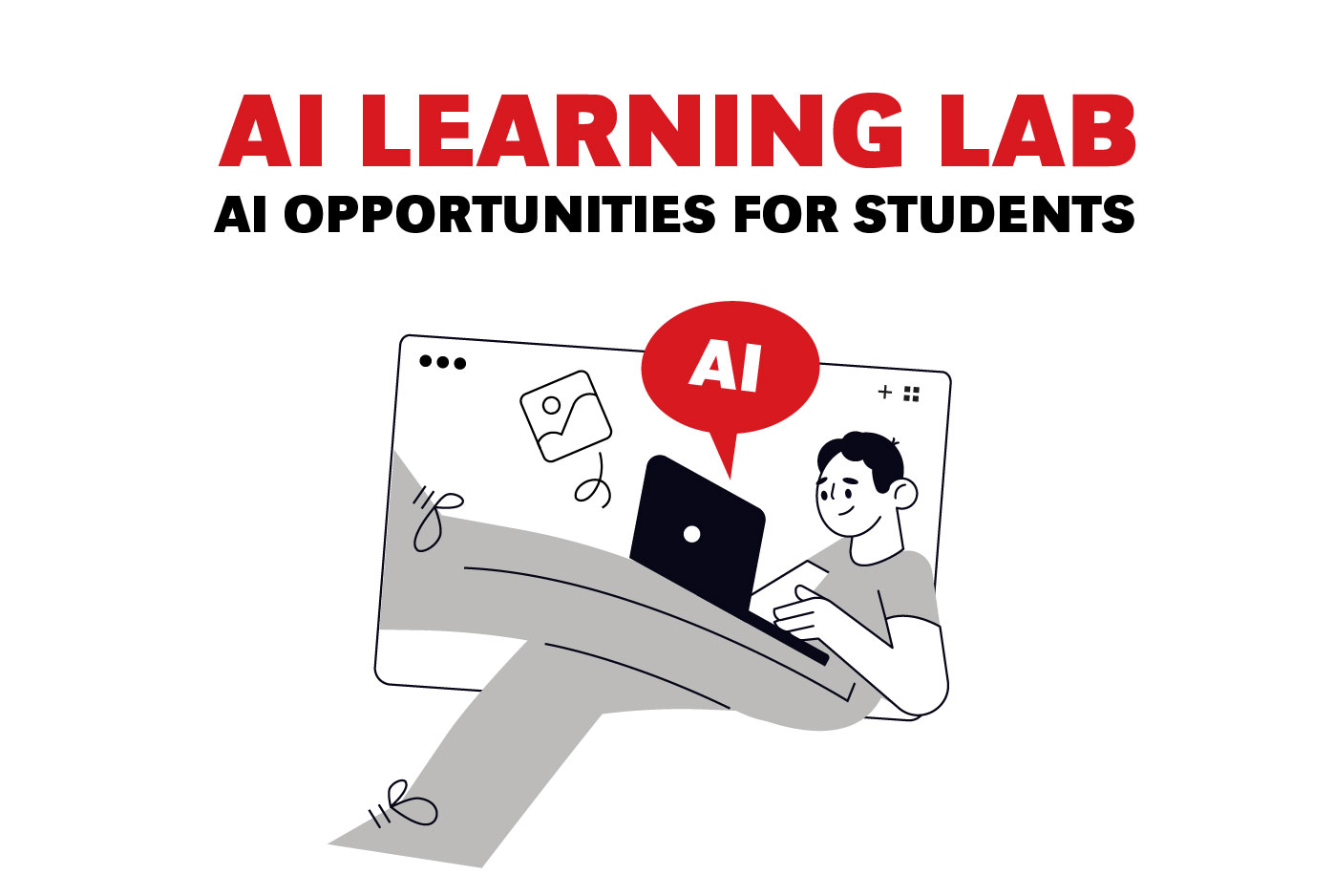 Graphic with the heading ‘AI Learning Lab: AI Opportunities for Students.’ Illustration shows a student sitting with a laptop, emerging from a computer screen. A red speech bubble labeled ‘AI’ highlights artificial intelligence.