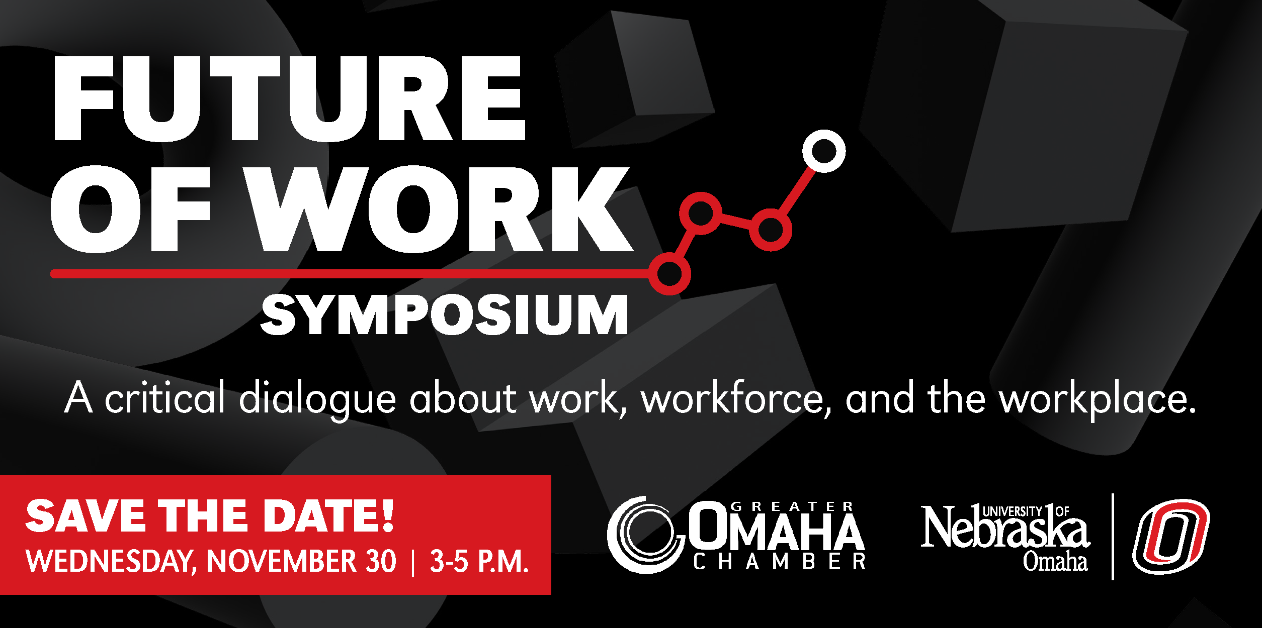 Future of Work Symposium - A critical dialogue about work, workforce, and the workplace. The symposium will take place on November 30th, 2022 from 3-5 P.M.