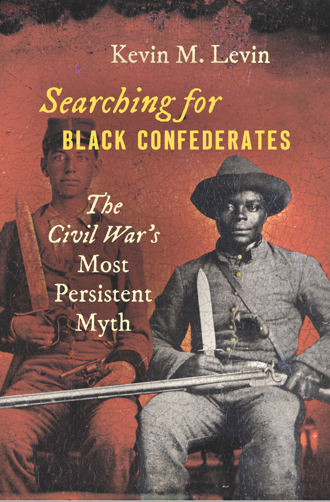 Cover of "Searching for Black Confederates: The Civil War's Most Persistent Myth" by Kevin Levine