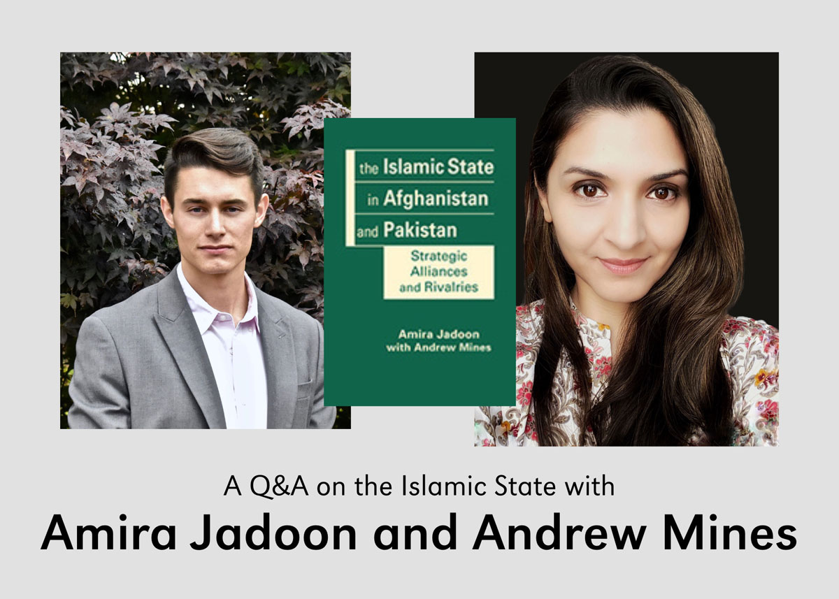 Graphic displaying headshots of Andrew Mines (left) and Amira Jadoon (right) with a cover image of their book – The Islamic State in Afghanistan and Pakistan – between them. 