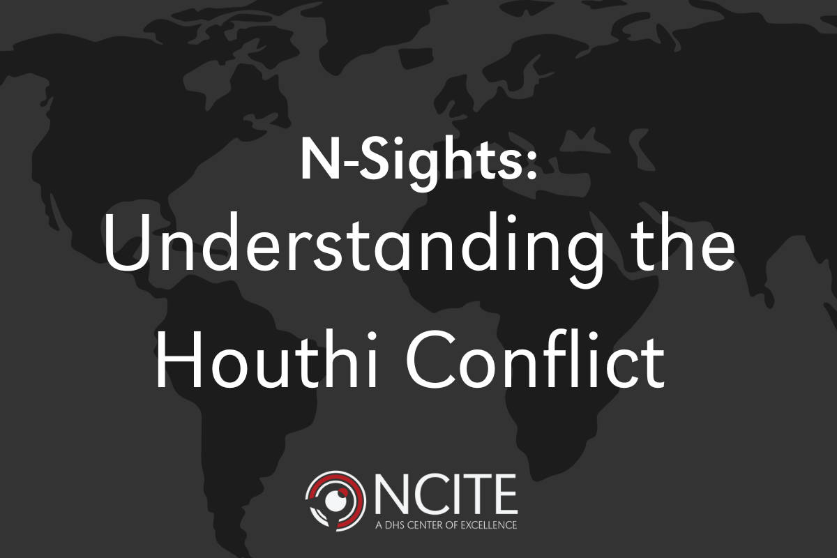 A horizontal graphic featuring a dark gray map of the world and the NCITE birdie logo. The text reads: N-Sights: Understanding the Houthi Conflict. 