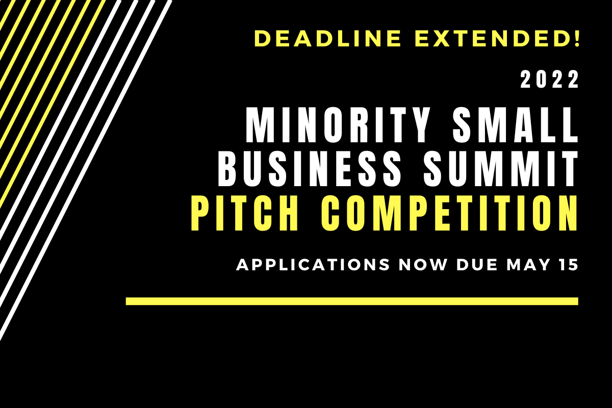 Graphic that says 2022 Minority Small Business Summit Pitch Competition. Applications due May 6.