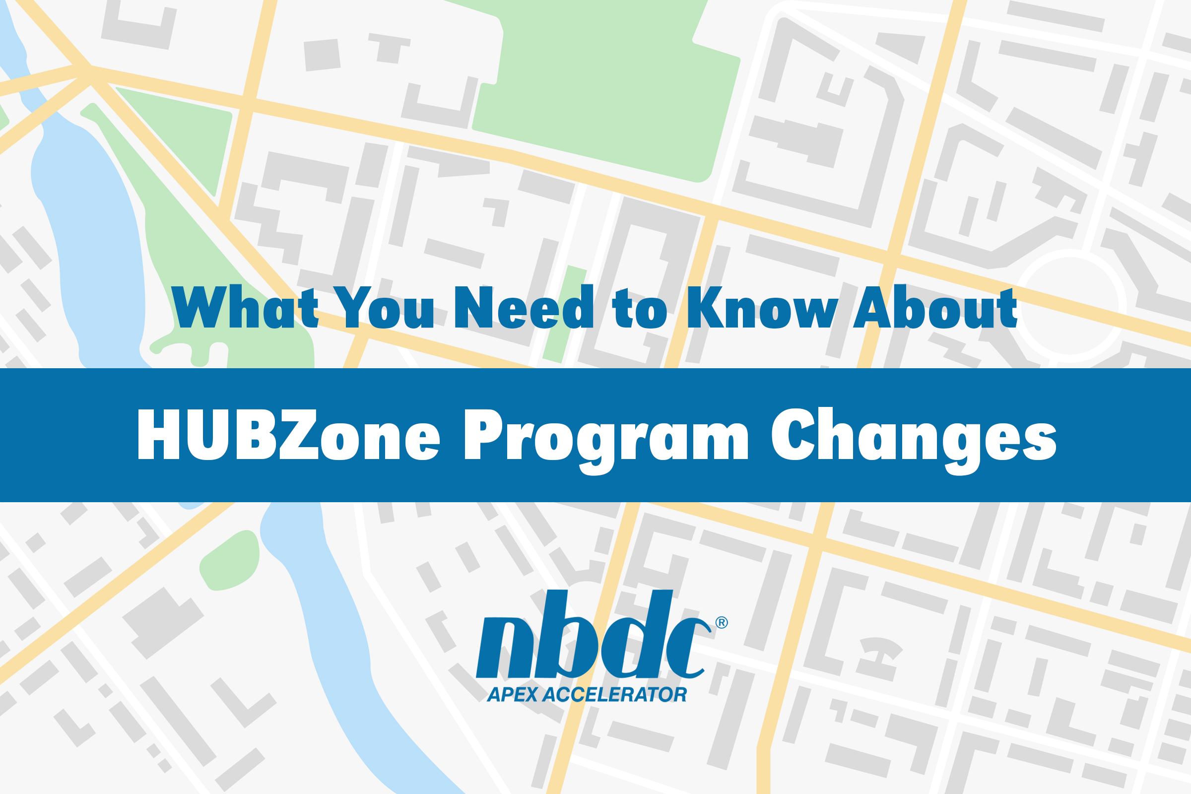 Graphic that says "What you need to know about HUBZone program changes"