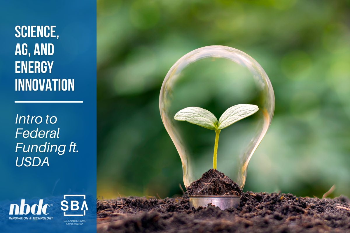 photo of a plant growing into a lightbulb. SBA and NBDC logos. Text reads Science Ag and Energy Innovation, Intro to Federal Funding featuring USDA