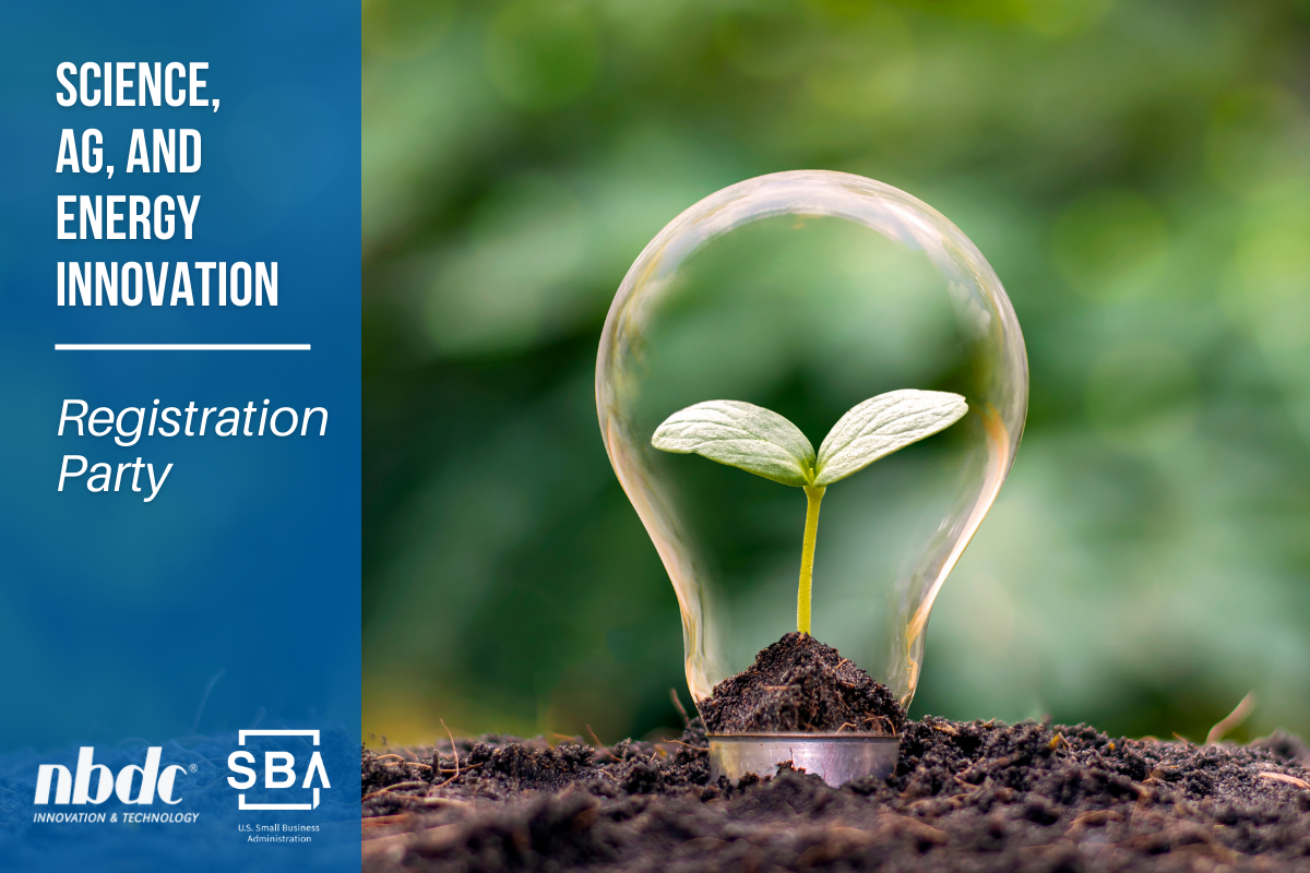 photo of a plant growing into a lightbulb. SBA and NBDC logos. Text reads Science Ag and Energy Innovation, Registration party