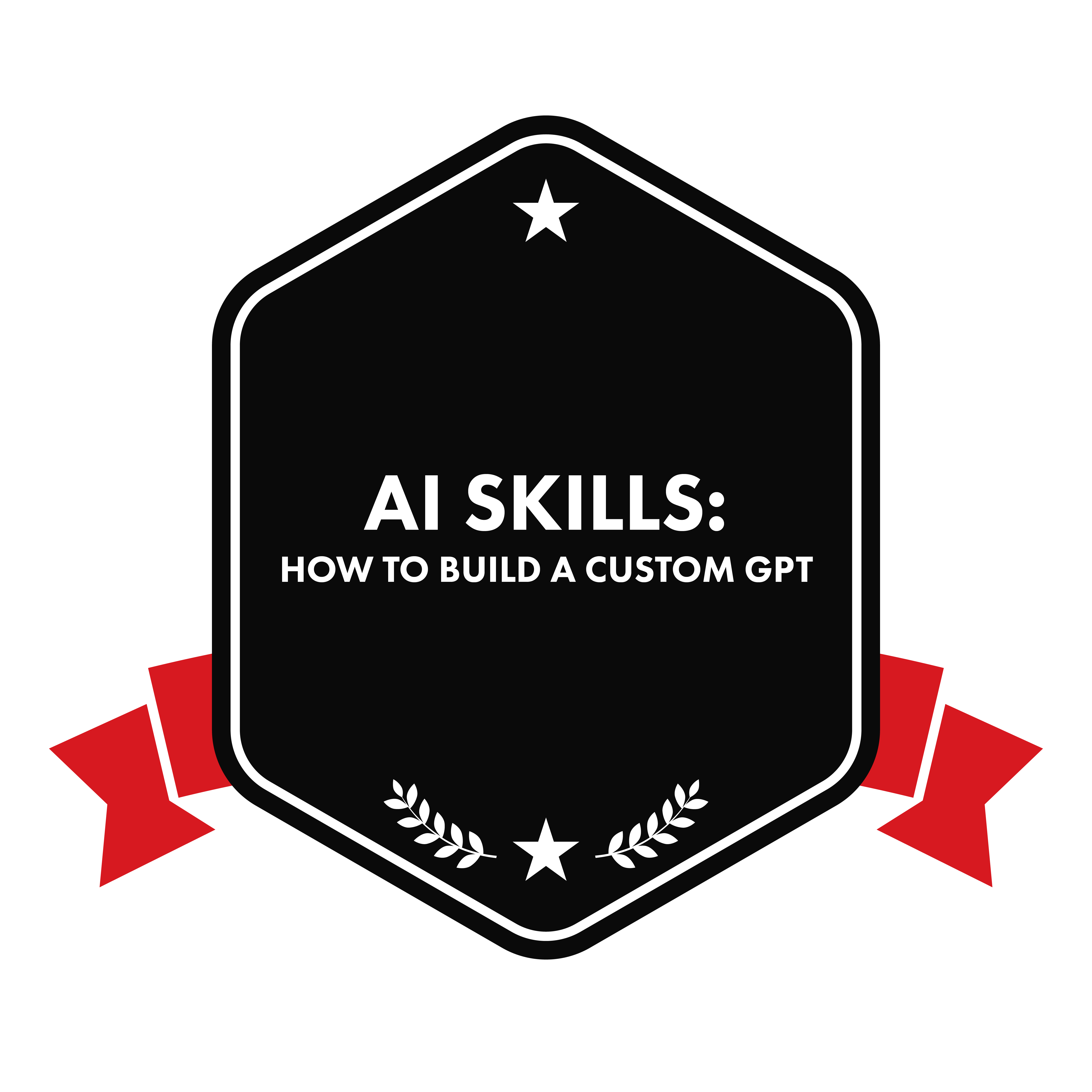 Blank black digital badge "Digital badge icon labeled 'AI Skills: How to Build a Custom GPT' with a black hexagonal background, white star and laurel design, and red ribbon accents, symbolizing achievement in AI and GPT customization.with a hexagonal shape, white star and laurel design, and red ribbon accents, intended for customizable credential or award display.