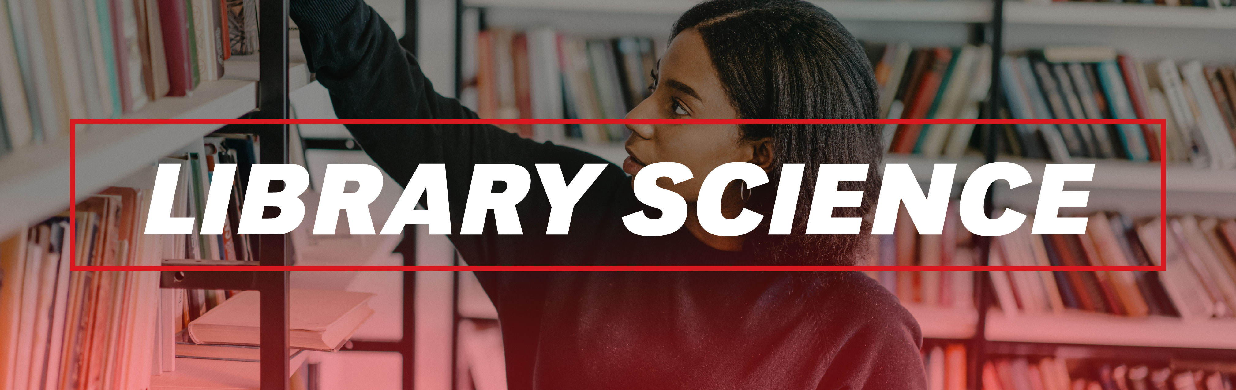 Student reaching for a book on a library shelf, with bold white text reading 'Library Science' outlined in red across the image.