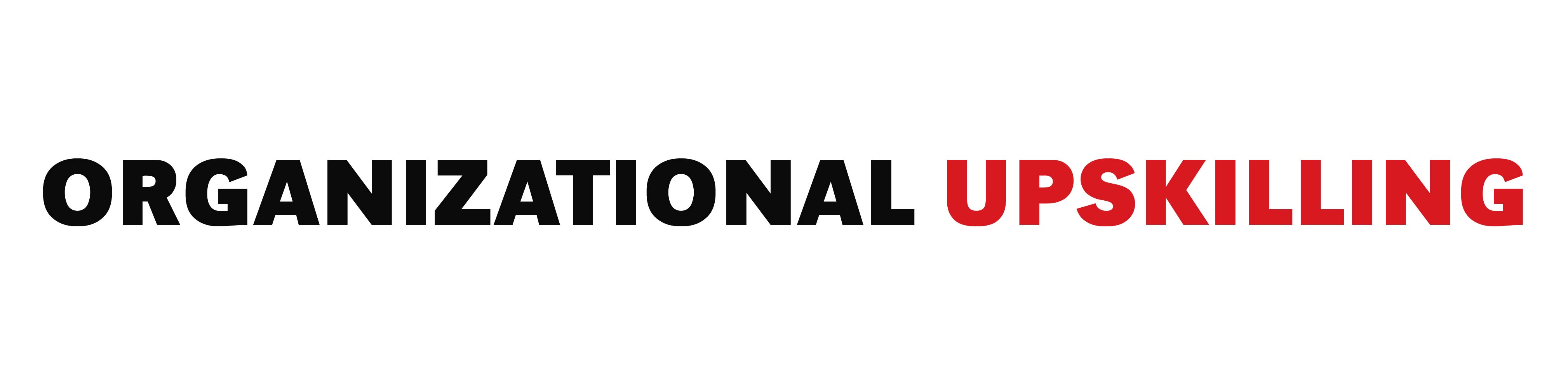Bold, all-caps text that reads “Organizational Upskilling.” The word “Organizational” is in black, and the word “Upskilling” is in red, emphasizing skill development within organizations.
