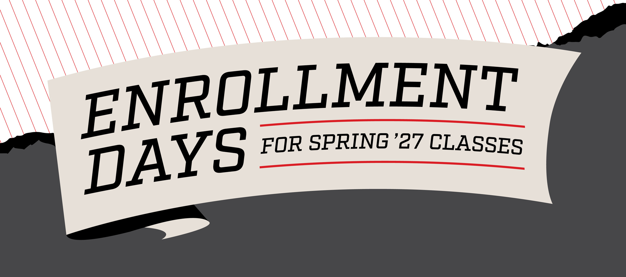 graphic that reads "Enrollment Days for Spring '27 classes"