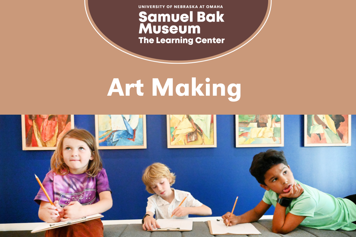 A banner with a logo that reads University of Nebraska at Omaha, Samuel Bak Museum The Learning Center promoting the words Art Making.