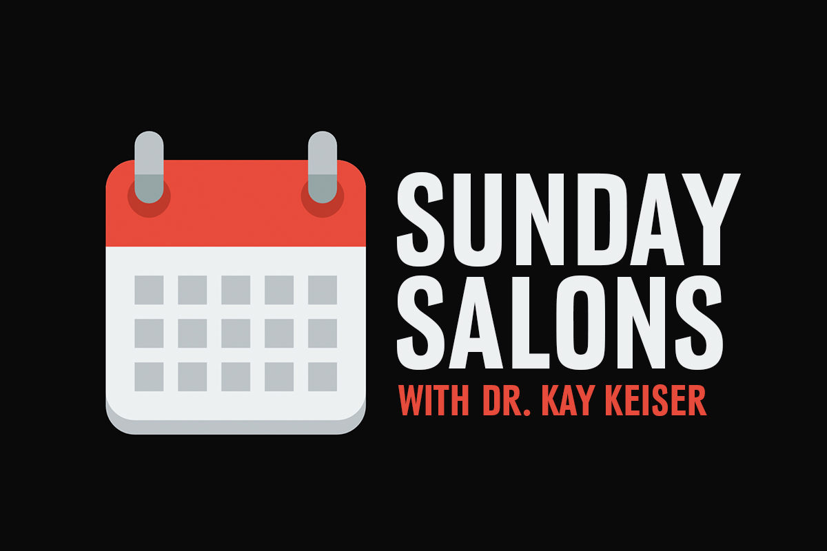 Image of a calendar illustration with the text: Sunday Salons with Dr. Kay Keiser