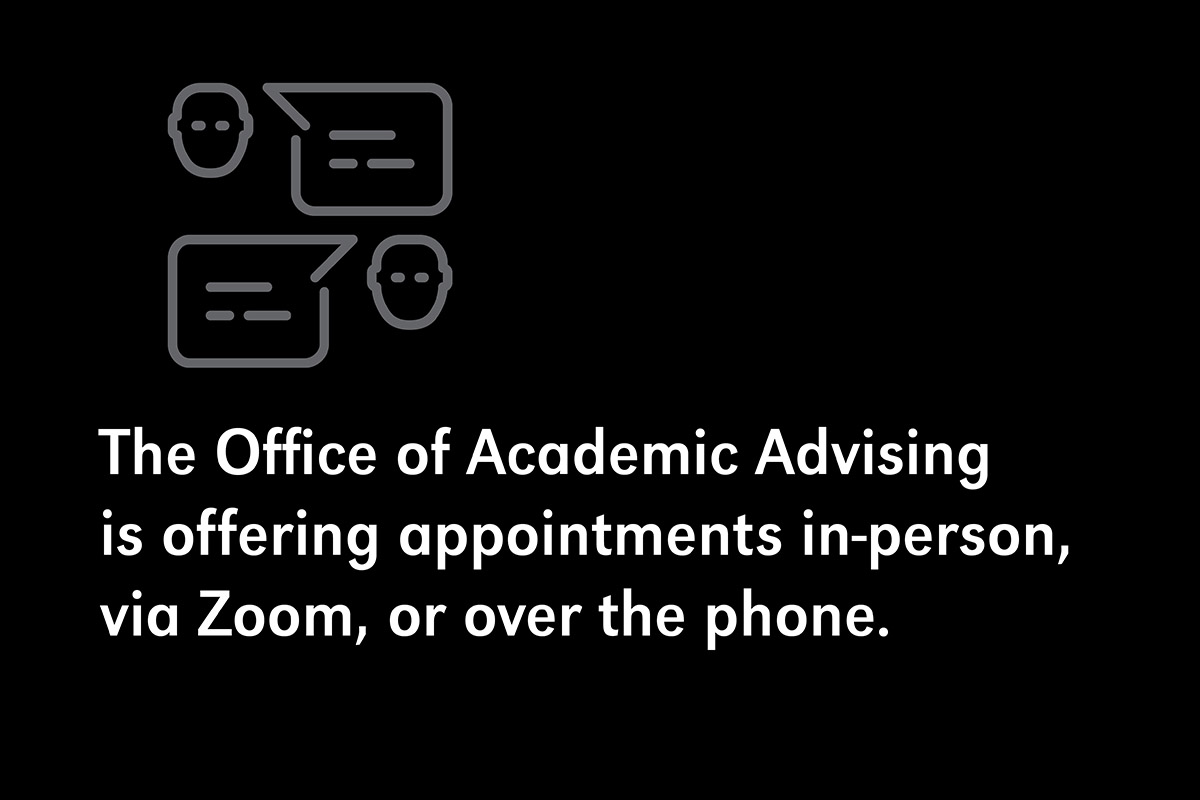 The office of academic advising is offering appointment via zoom, in-person, or over the phone.
